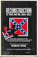 Reconstruction In The South, 1865-1877-- Firsthand Accounts Of The American Southland After The Civil War, By Northerners And Southerners. B006DO5UDY Book Cover