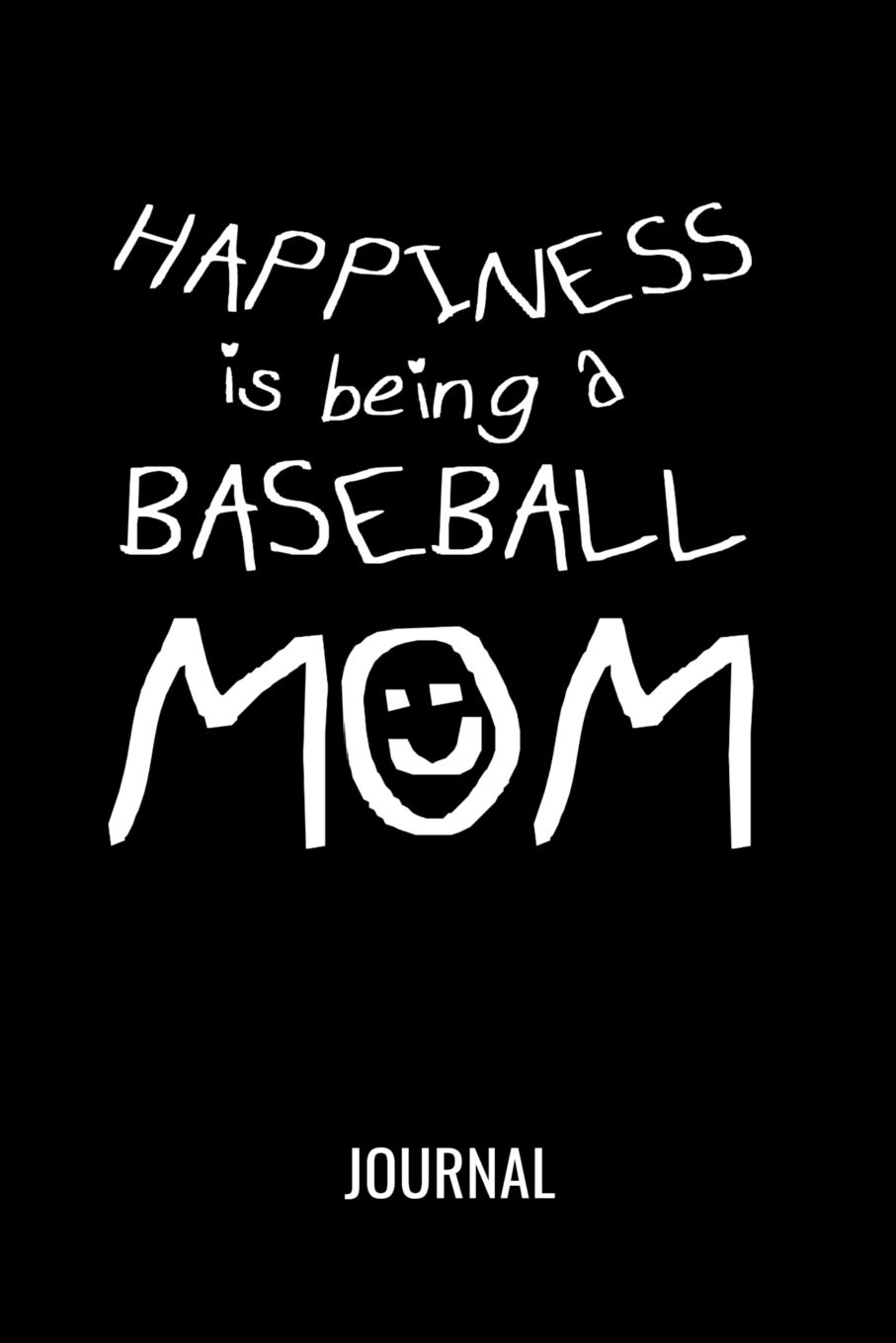 Happiness Is Being A Baseball Mom Journal: Blank Lined Notebook Gift For Happy Baseball Moms