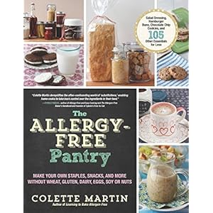 The Allergy-Free Pantry: Make Your Own Staples, Snacks, and More Without Wheat, Gluten, Dairy, Eggs, Soy or Nuts by Colette Martin(2014-09-09)