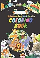 Animals Activity Book For Kids: (coloring book)Your child will practice handwriting by writing each animal's name as well as working on coloring skills in great illustrations B089M5B1V4 Book Cover