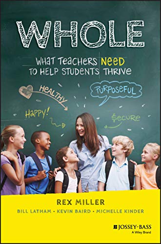 WHOLE: What Teachers Need to Help Students Thrive WHOLE: What Teachers Need to Help Students Thrive