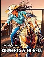 Cowgirls & Horses Coloring Book: Stress Relief 50 Pictures with Beatiful Cowgirls and Horses to Color / Western Coloring Book For Adults, Teens And Kids. B0D9H4H3CR Book Cover