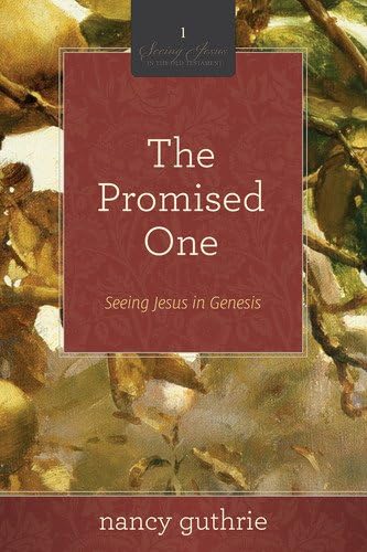 The Promised One: Seeing Jesus in Genesis (Seeing Jesus in the Old Testament Series Book 1)