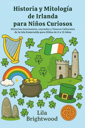 Historia y mitología de Irlanda para niños curiosos: Historias fascinantes, leyendas y tesoros ...