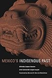 Mexicos Indigenous Past (Volume 240) (The Civilization of the American Indian Series)