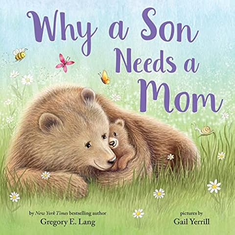 Why a Son Needs a Mom: Celebrate Your Special Mother Son Bond this Mother's Day with this Sweet Picture Book! Cover