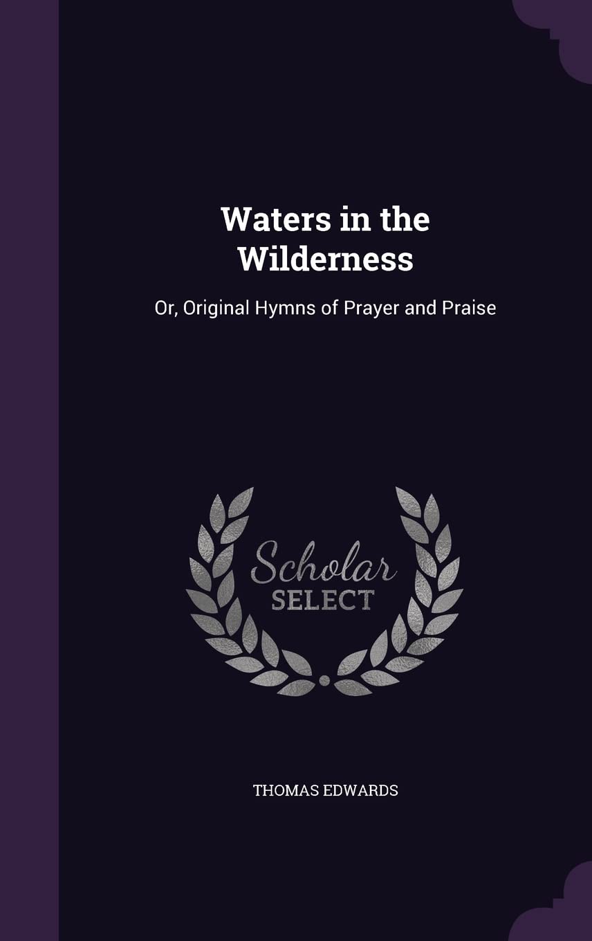 Waters in the Wilderness: Or, Original Hymns of Prayer and Praise