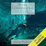 Scuba Confidential: An Insider's Guide to Becoming a Better Diver