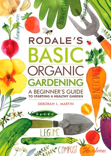 Rodale's Basic Organic Gardening: A Beginner's Guide to Starting ...