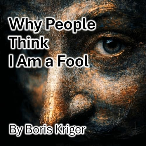 Why People Think I Am a Fool Audiolivro Por Boris Kriger capa