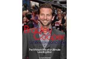 Bradley Cooper: Limitless Beyond Time - The Whirlwind Life of an Ultimate Leading Man