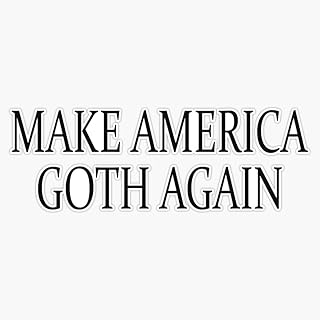 Make America Goth Again Sticker Bumper Sticker Vinyl Decal 5"