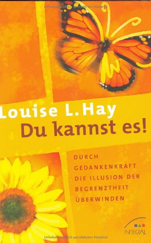 Du kannst es!: Durch Gedankenkraft die Illusion der Begrenztheit überwinden Du kannst es!: Durch Gedankenkraft die Illusion der Begrenztheit überwinden