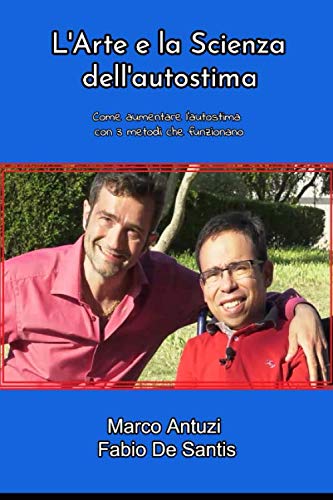 L'Arte e la Scienza dell'Autostima: come aumentare l'autostima con 3 metodi che funzionano