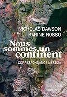 Nous sommes un continent : Correspondance mestiza 2898011363 Book Cover