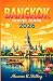 BANGKOK TRAVEL GUIDE 2026: Insider Tips, Must-See Attractions, Street Food Secrets & Easy Planning for Every Traveler