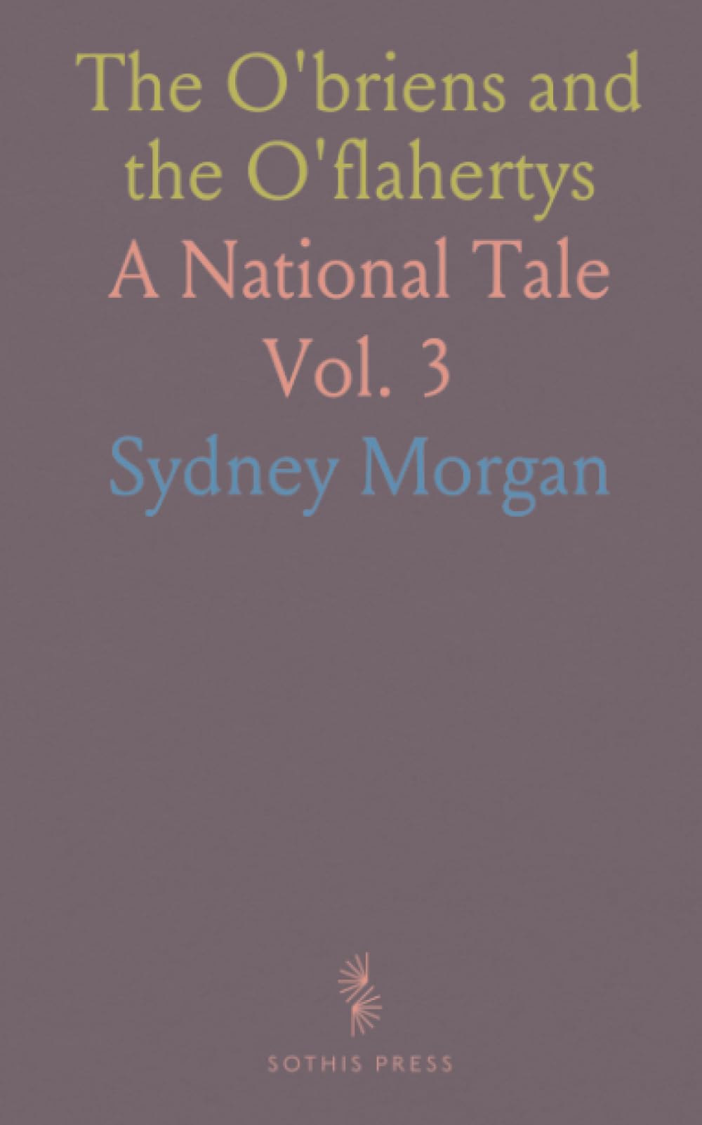 The O'briens and the O'flahertys: A National Tale