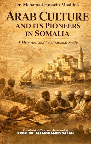 Arab Culture and Its Pioneers in Somalia: A Historical and Civilizational Study