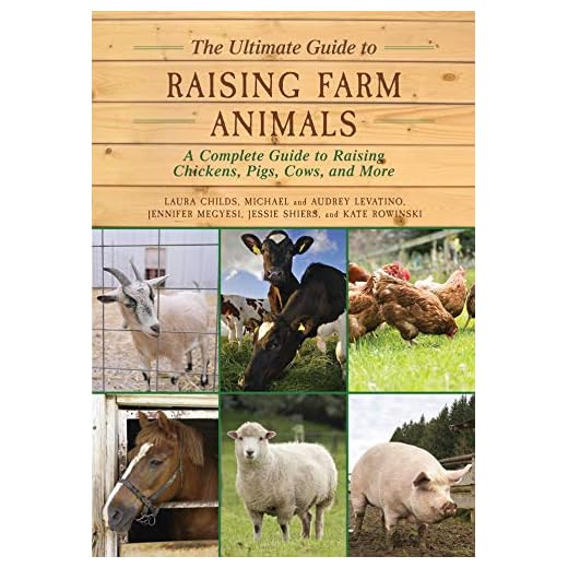 The Ultimate Guide to Raising Farm Animals: A Complete Guide to Raising Chickens, Pigs, Cows, and More