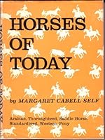 Horses of Today: Arabian, Thoroughbred, Saddle Horse, Standardbred, Western, Pony B0006BM4DO Book Cover