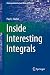 Inside Interesting Integrals: A Collection of Sneaky Tricks, Sly Substitutions, and Numerous Other Stupendously Clever, Awesomely Wicked, and Devilishly ... (Undergraduate Lecture Notes in Physics)