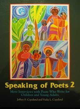 Speaking of Poets 2: More Interviews With Poets Who Write for Children and Young Adults