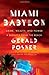 Miami Babylon: Crime, Wealth, and Power--A Dispatch from the Beach