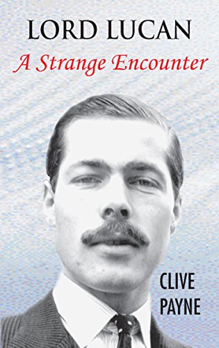 Lord Lucan - a Strange Encounter (English Edition)...