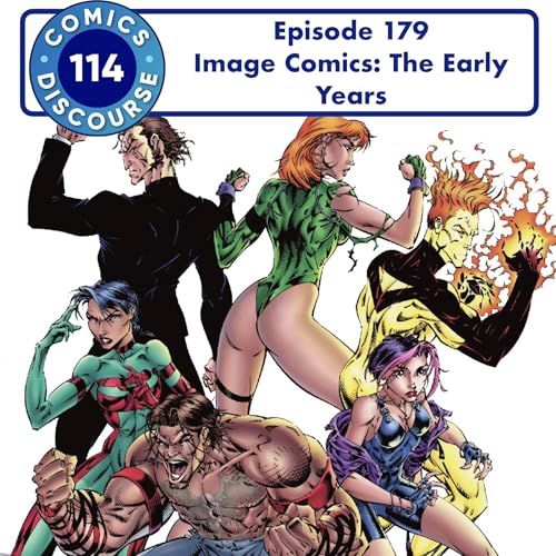 Episode 179: Image Comics The Early Years