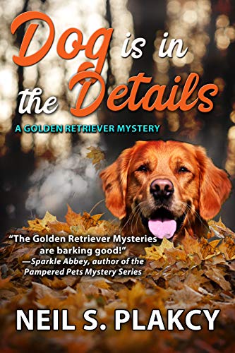 Dog is in the Details (Cozy Dog Mystery): #8 in
