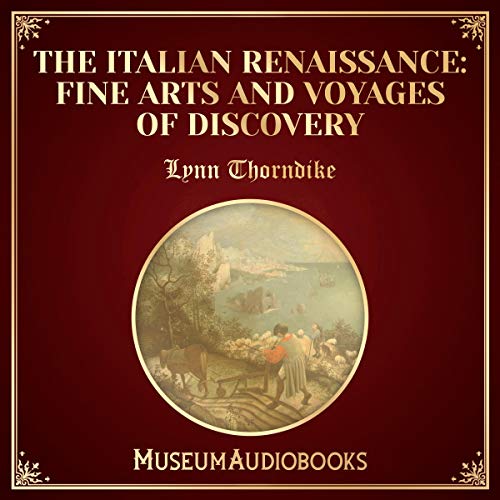 The Italian Renaissance: Fine Arts and Voyages of Discovery by Lynn Thorndike episode artwork