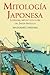 MitologÃÆÃÂ­a Japonesa: Mitos, Leyendas y Folclore del JapÃÆÃÂ³n Antiguo (Spanish Edition)