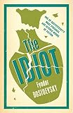 The Idiot: New Translation (Alma Evergreens) - Fjodor Michajlovič Dostojevskij, Fyodor Dostoevsky, Fjodor Michailowitsch Dostojewski Übersetzer: Ignat Avsey 