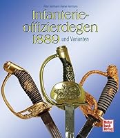 Infanterieoffizierdegen 1889 und seine Varianten 3613029553 Book Cover