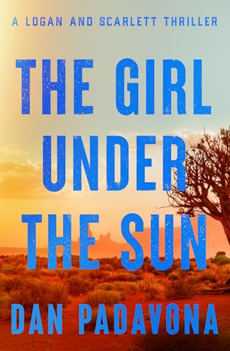 The Girl Under the Sun: A Twisted Crime Thriller of Survival and Suspense (A Scarlett and Logan Serial Killer Thriller Book 13)