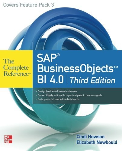 SAP BusinessObjects BI 4.0 The Complete Reference 3/E by Cindi Howson (2012-11-12)