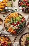 Cocina Fácil y Nutritiva: 30 Recetas Fit y Saludables : Guía práctica de Desayunos,...