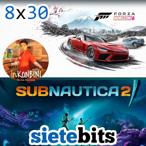 SieteBITS 8x30 | Impresiones Forza Horizon 6, an&aacute;lisis Subn&aacute;utica 2 e Inkonbini y actualidad