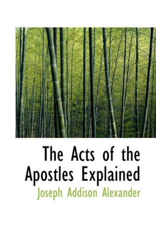 The Acts of the Apostles Explained: Alexander, Joseph Addison ...