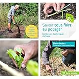  Savoir tout faire au potager: Gestes et techniques de base