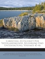 Carinthia: Zeitschrift Für Vaterlandskunde, Belehrung Und Unterhaltung, Volumes 45-46 1245906607 Book Cover