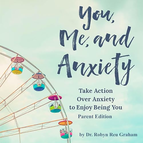 You, Me, and Anxiety by Dr. Robyn Reu Graham episode artwork