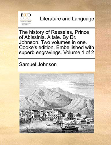 The History of Rasselas, Prince of Abissinia. a Tale. by Dr. Johnson. Two Volumes in One. Cooke's Edition....