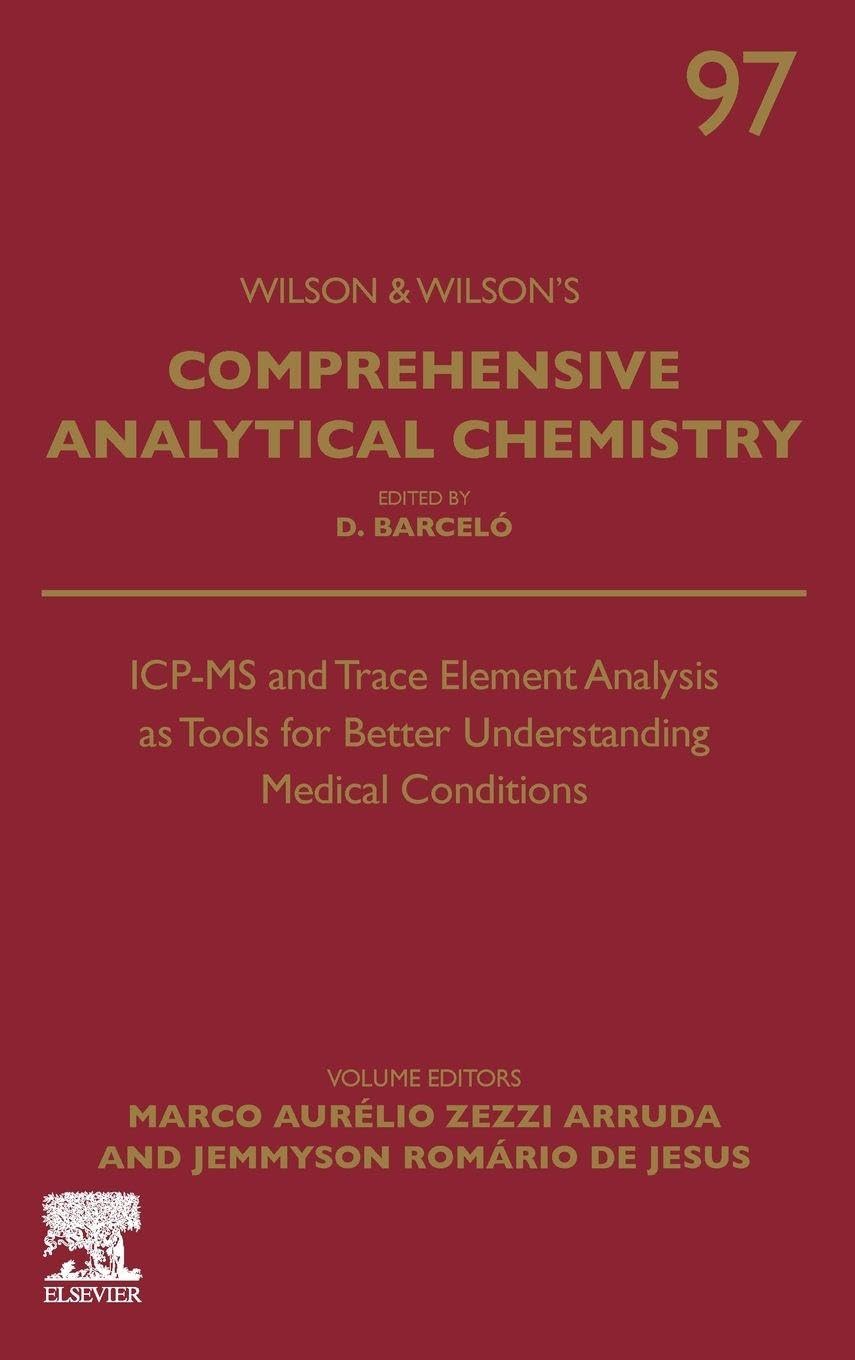 ICP-MS and Trace Element Analysis as Tools for Better Understanding Medical Conditions: Volume 97 (Comprehensive Analytical Chemistry, Volume 97)