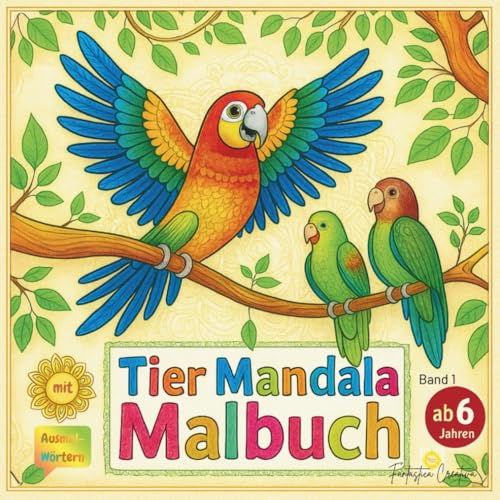 Tier Mandala Malbuch mit 50 faszinierenden Tieren, Wörtern und Mandala- Magie für Kinder ab 6 Jahren.: Ein verspieltes Abenteuer für kreatives ... ideal für kleine Künstlerinnen und Künstler!