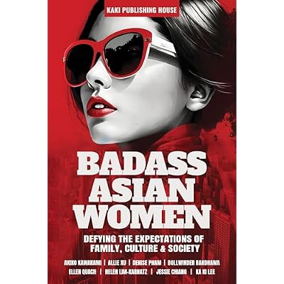 Badass Asian Women: Defying the Expectations of Family, Culture and Society