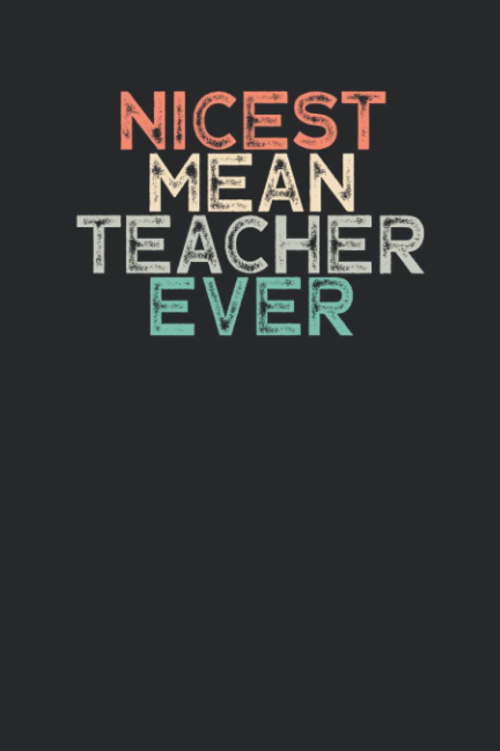 Nicest Mean Teacher Ever: Vintage Funny School Quotes Blank and Lined  Notebook Journal for Women, Men / 100 pages, 6x9 inches / Cute Birthday  Gift idea for Girls: hb, funny: Books - Amazon.ca