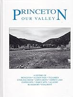 Princeton Our Valley: A History of Princeton, Allison Pass, Tulameen, Sterling Creek, Aspen Grove, Osprey Lake, Copper Mtn., Darcy Mtn., Allenby, Blakeburn, Coalmont 1550566091 Book Cover