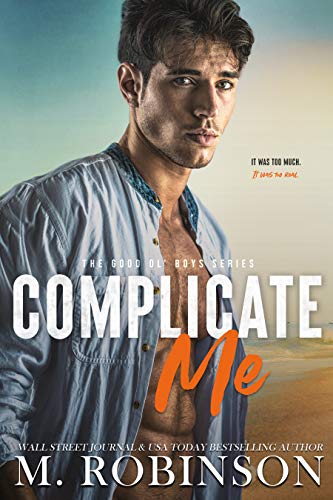 Complicate Me: Friends to Lovers Romance (The Good Ol' Boys Book 1) by [M. Robinson]