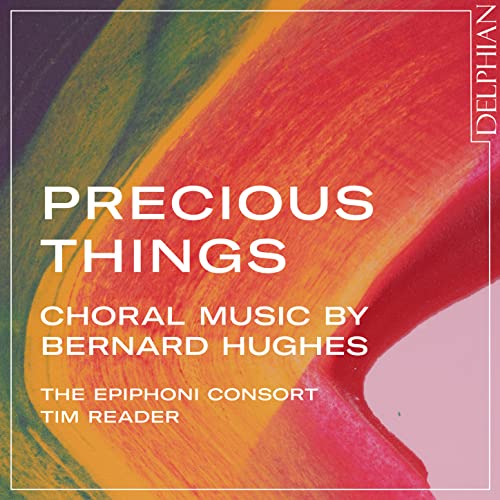 Image of Precious Things: Choral Music by Bernard Hughes